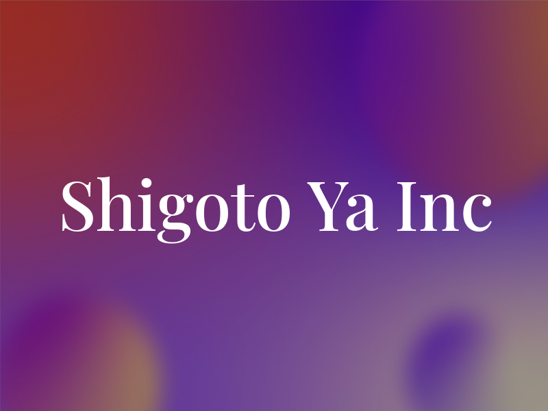 Shigoto Ya Inc