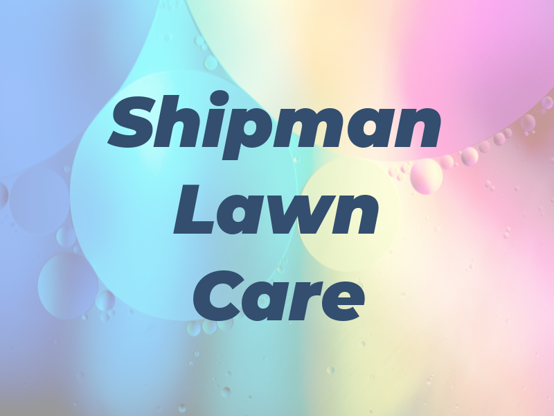 Shipman Lawn Care