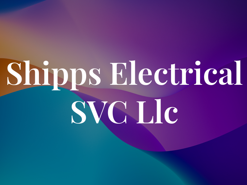Shipps Electrical SVC Llc