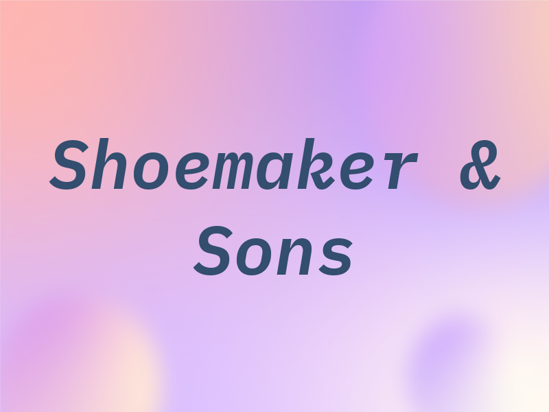Shoemaker & Sons