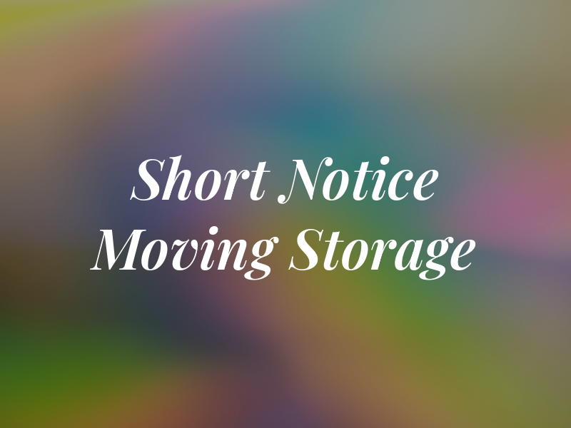 Short Notice Moving & Storage