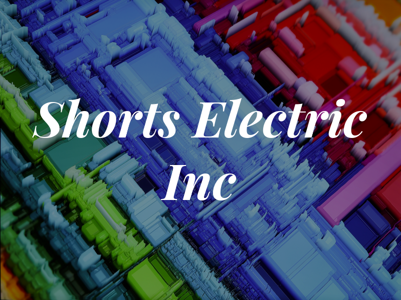 Shorts Electric Inc