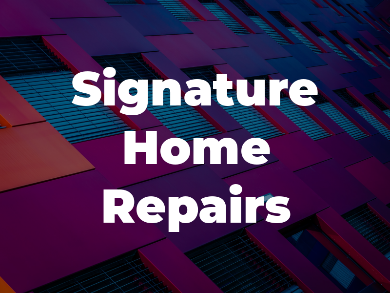 Signature Home Repairs LLC