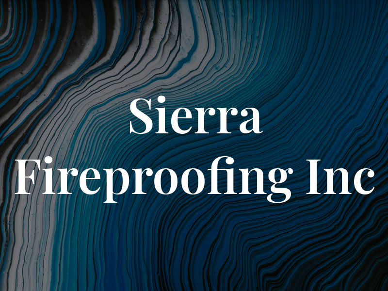 Sierra Fireproofing Inc