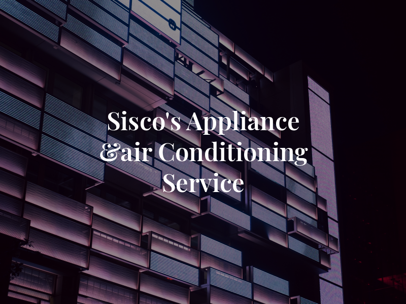 Sisco's Appliance &air Conditioning Service