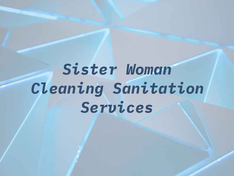 Sister To Woman Cleaning and Sanitation Services LLC