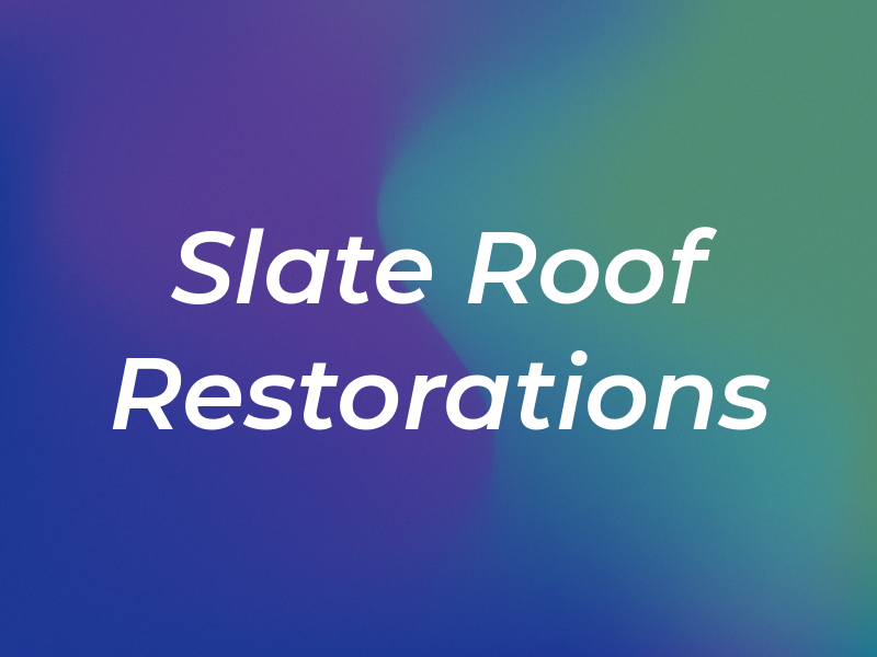 Slate Roof Restorations
