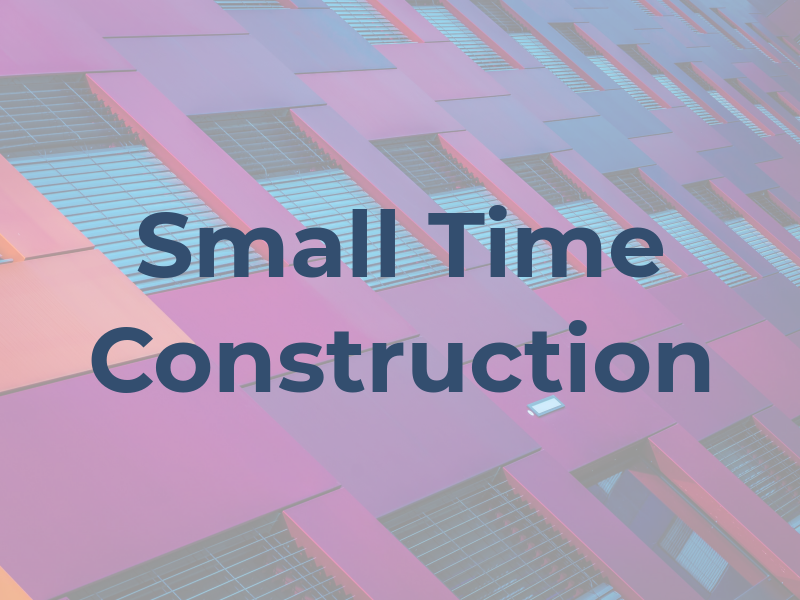 Small Time Construction