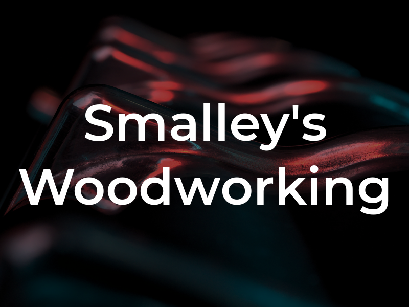 Smalley's Woodworking