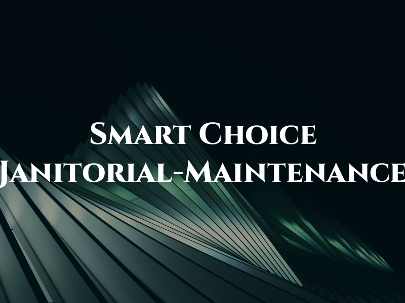 Smart Choice Janitorial-Maintenance