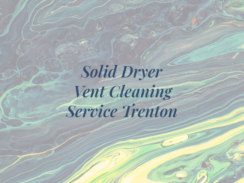 Solid Dryer Vent Cleaning Service Trenton