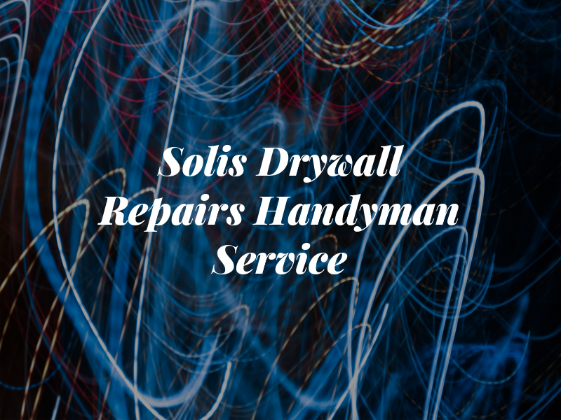 Solis Drywall Repairs and Handyman Service
