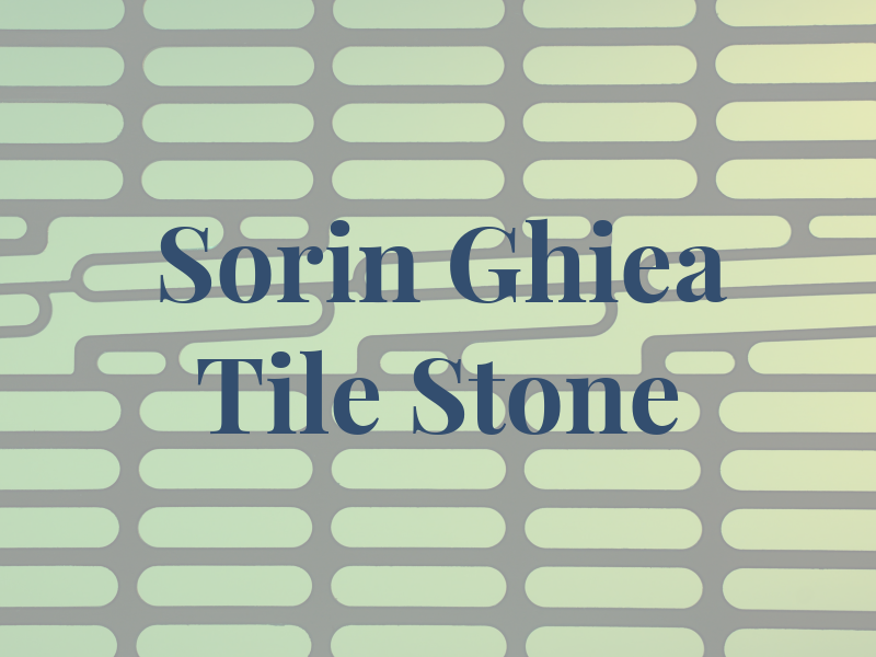 Sorin Ghiea Tile & Stone