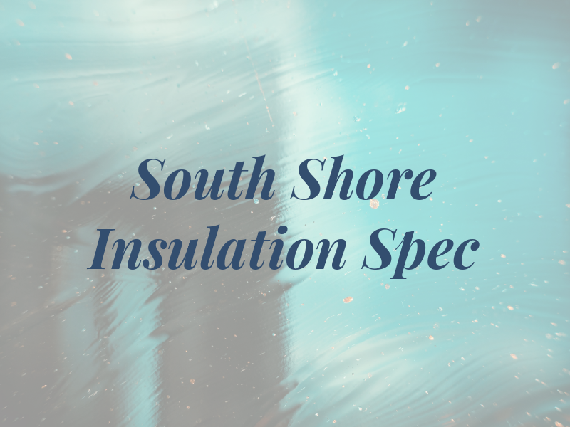 South Shore Insulation Spec