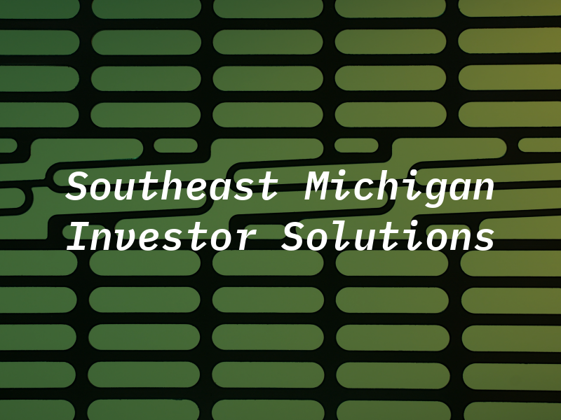 Southeast Michigan Investor Solutions LLC