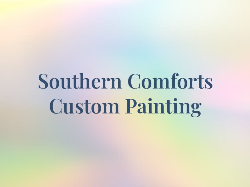Southern Comforts Custom Painting