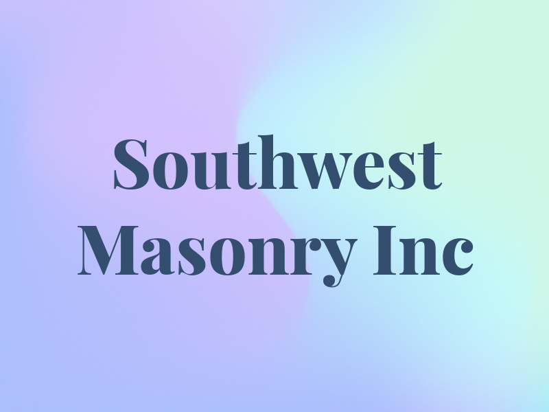 Southwest Masonry Inc