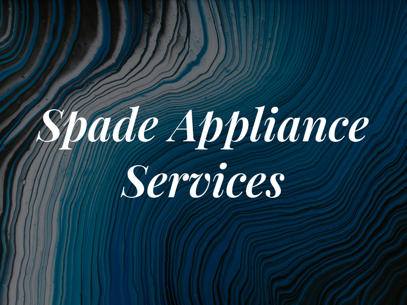 Spade Appliance Services