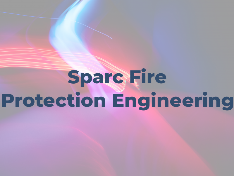 Sparc Fire Protection Engineering
