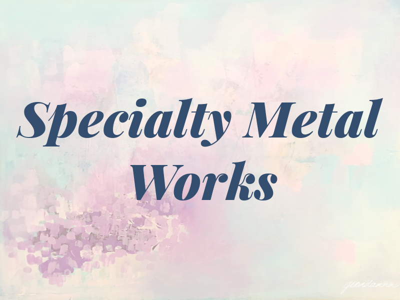 Specialty Metal Works