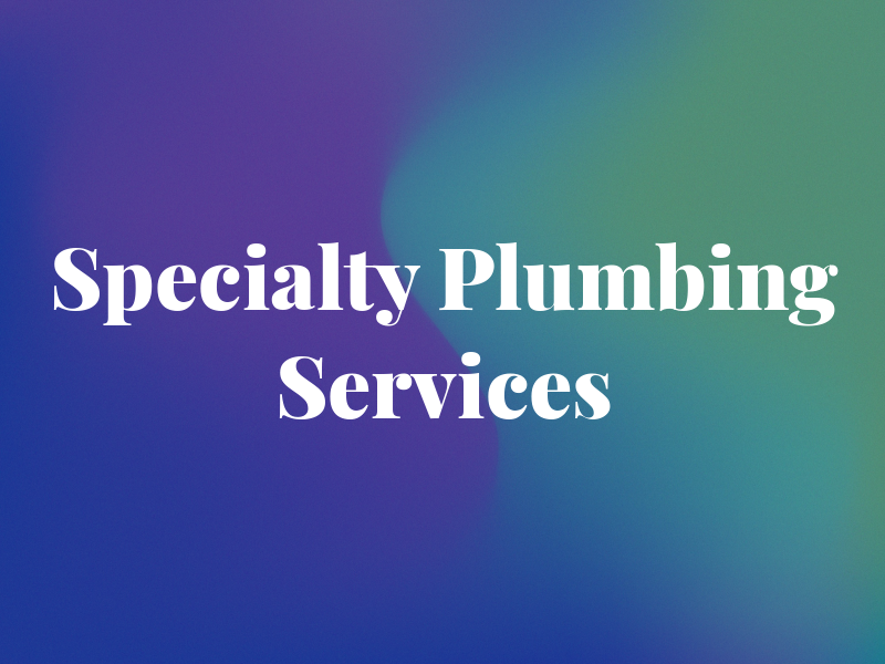 Specialty Plumbing Services LLC