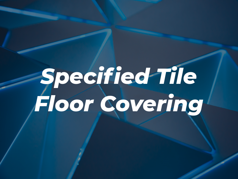 Specified Tile & Floor Covering