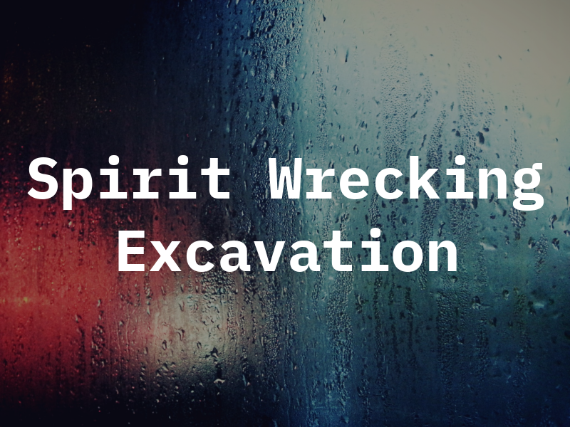 Spirit Wrecking & Excavation