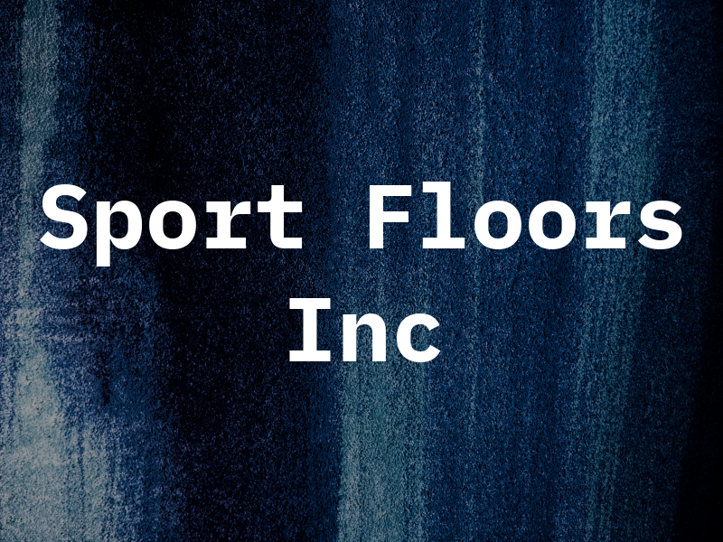 Sport Floors Inc