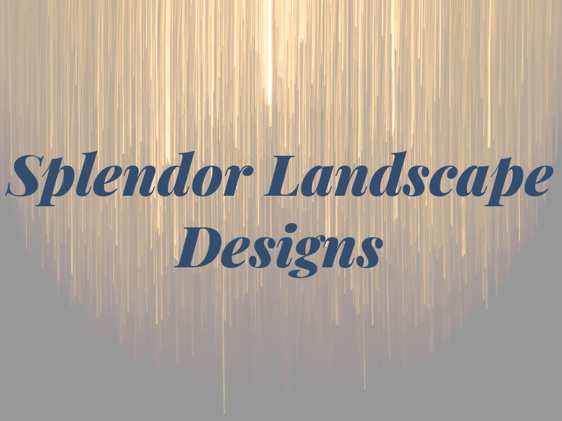 Splendor Landscape Designs Ltd