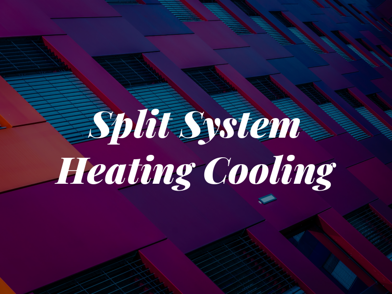 Split System Heating & Cooling