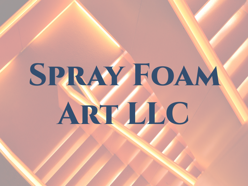 Spray Foam Art LLC
