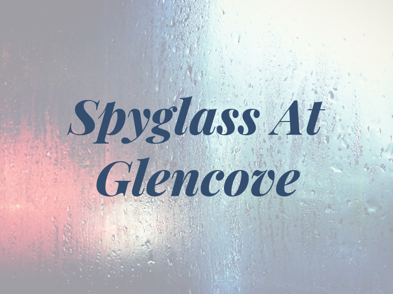 Spyglass At Glencove
