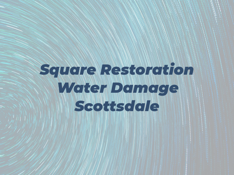 Square One Restoration Water Damage Scottsdale