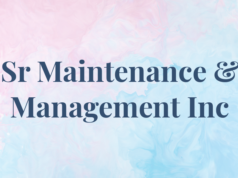 Sr Maintenance & Management Inc