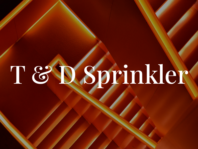 T & D Sprinkler