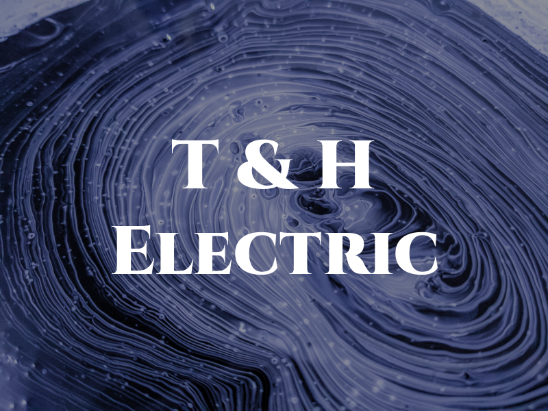 T & H Electric