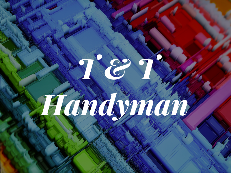 T & T Handyman