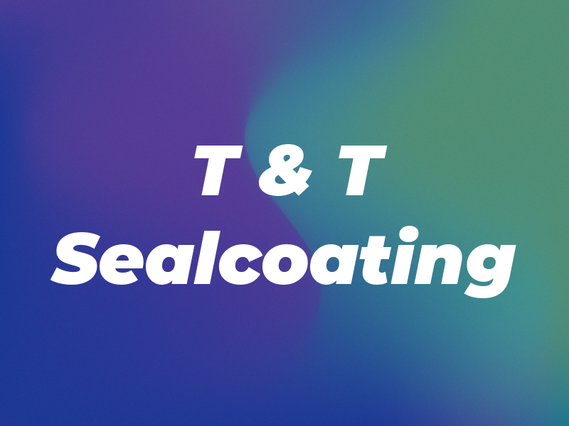 T & T Sealcoating
