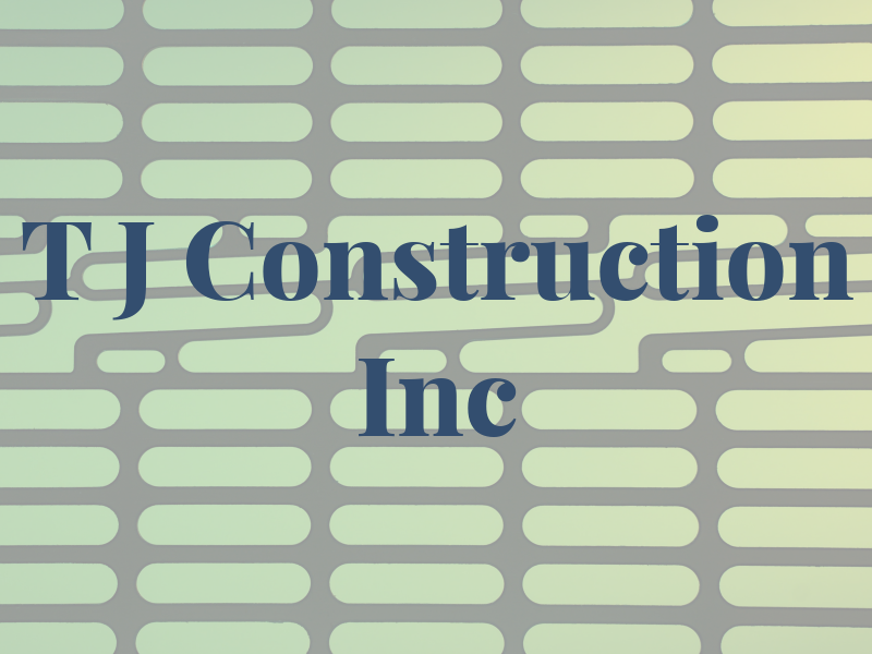 T J Construction Inc