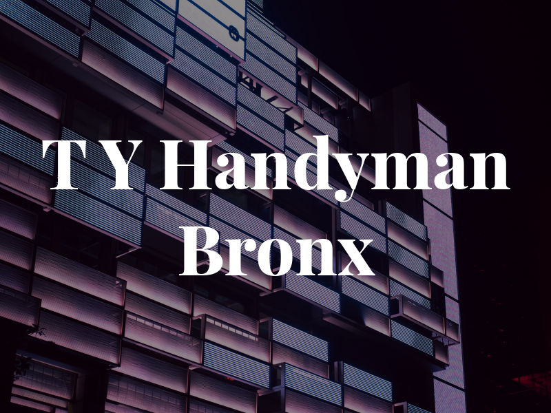 T Y Handyman Bronx
