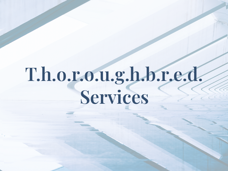 T.h.o.r.o.u.g.h.b.r.e.d. Services