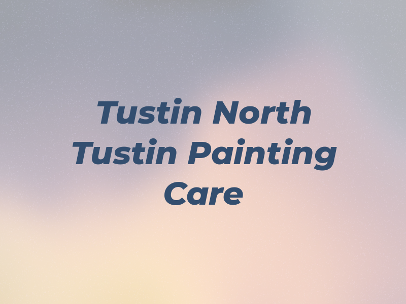 Tustin & North Tustin Painting Care