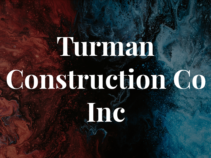 Turman Construction Co Inc