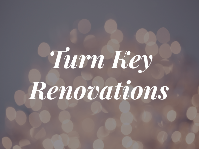 Turn Key Renovations