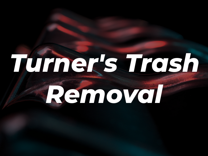 Turner's Trash Removal LLC