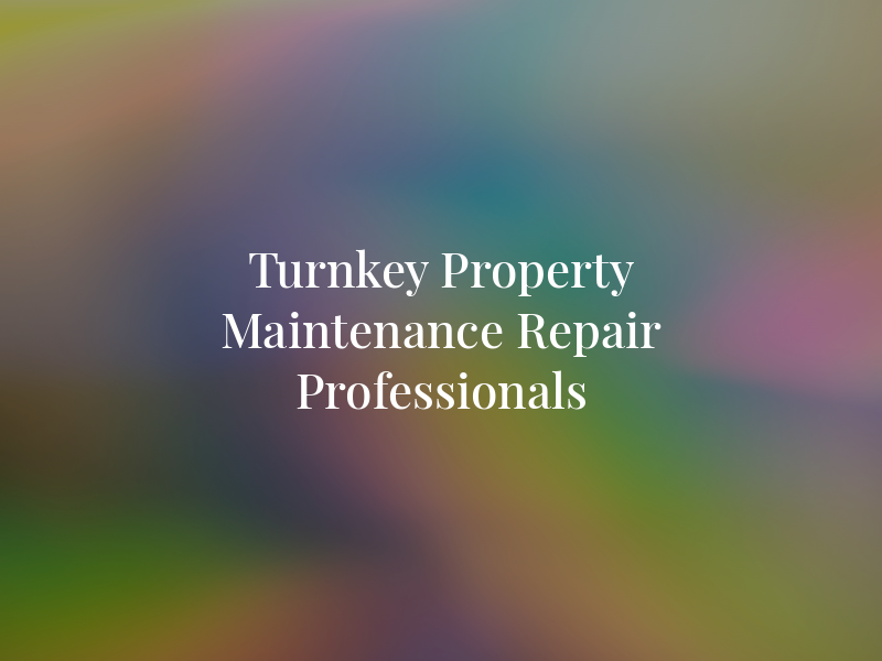 Turnkey Property Maintenance & Repair Professionals