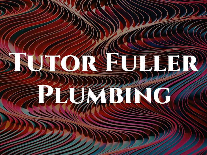 Tutor & Fuller Plumbing Co