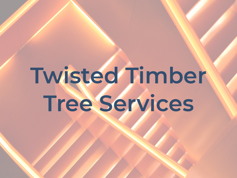 Twisted Timber Tree Services