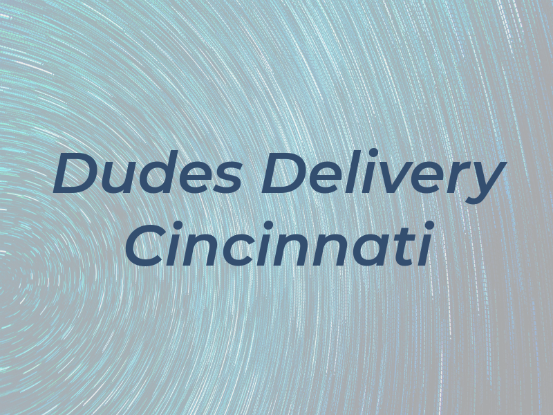 Two Dudes Delivery Cincinnati