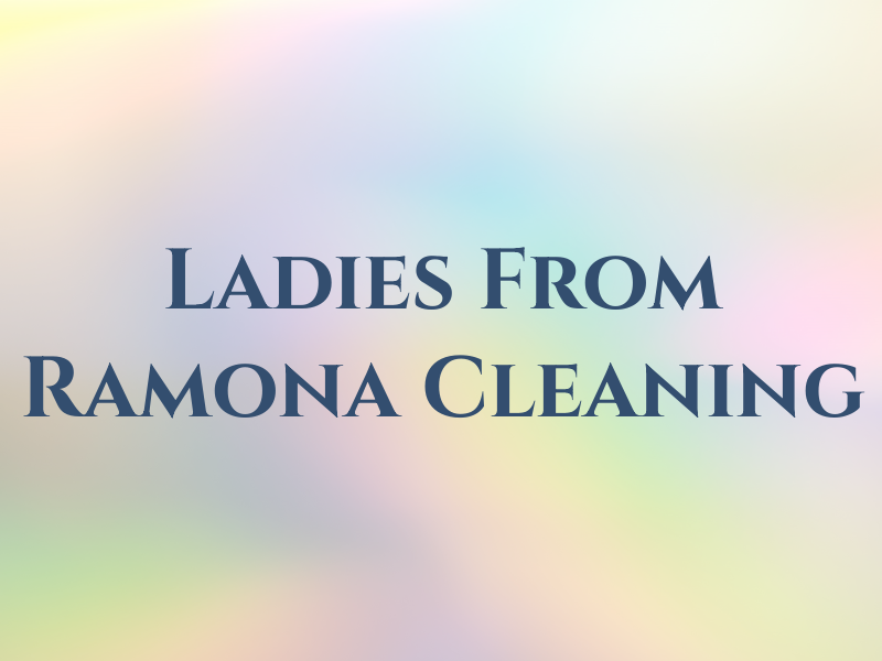Two Ladies From Ramona Cleaning